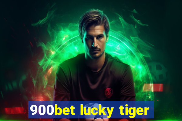 900bet lucky tiger